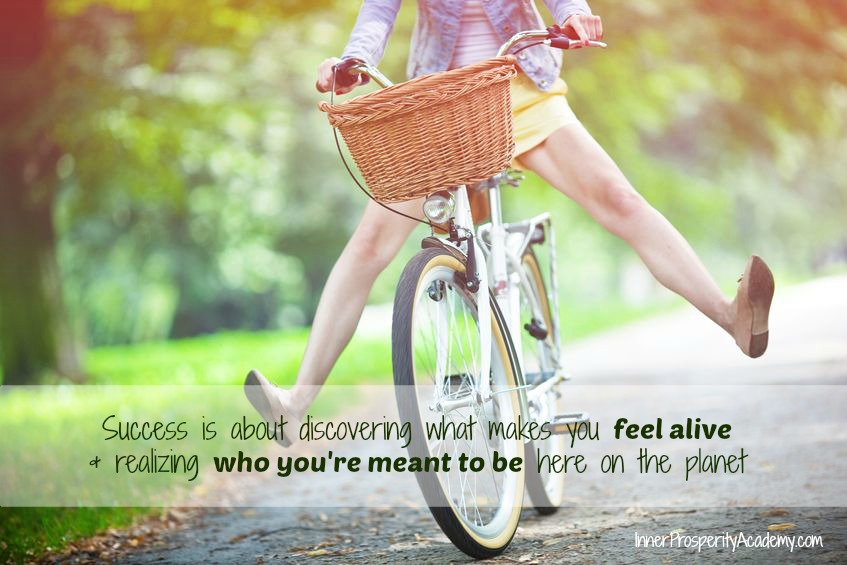 185. Success is about discovering what makes you feel alive